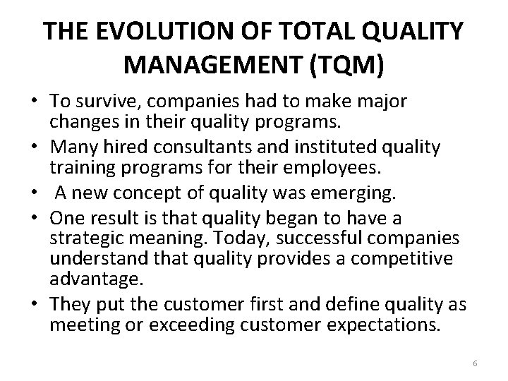 THE EVOLUTION OF TOTAL QUALITY MANAGEMENT (TQM) • To survive, companies had to make