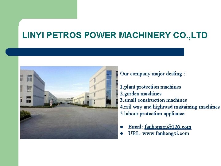 LINYI PETROS POWER MACHINERY CO. , LTD Our company major dealing : 1. plant