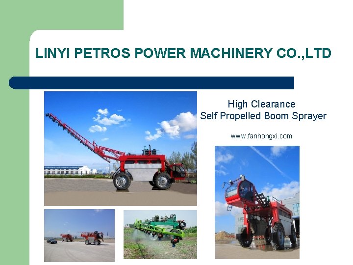 LINYI PETROS POWER MACHINERY CO. , LTD High Clearance Self Propelled Boom Sprayer www.