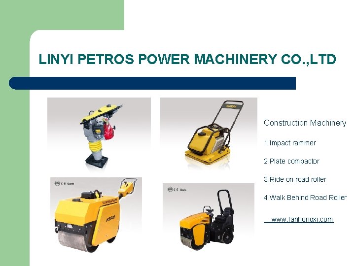 LINYI PETROS POWER MACHINERY CO. , LTD Construction Machinery 1. Impact rammer 2. Plate