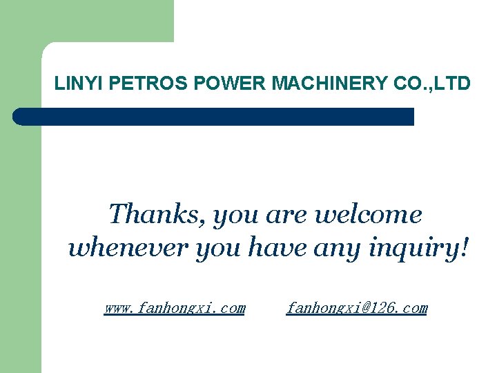 LINYI PETROS POWER MACHINERY CO. , LTD Thanks, you are welcome whenever you have
