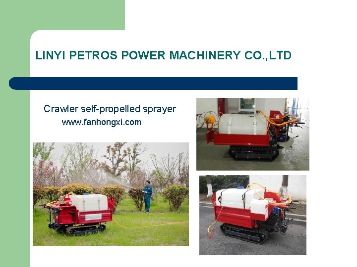 LINYI PETROS POWER MACHINERY CO. , LTD Crawler self-propelled sprayer www. fanhongxi. com 