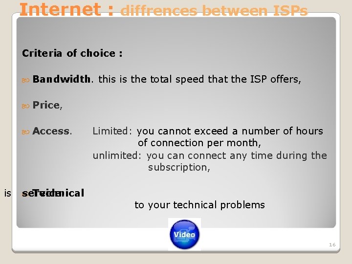 Internet : diffrences between ISPs Criteria of choice : Bandwidth. this is the total