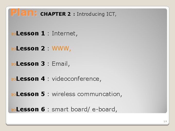 Plan: CHAPTER 2 : Introducing ICT, : Lesson 1 : Internet, Lesson 1 Lesson