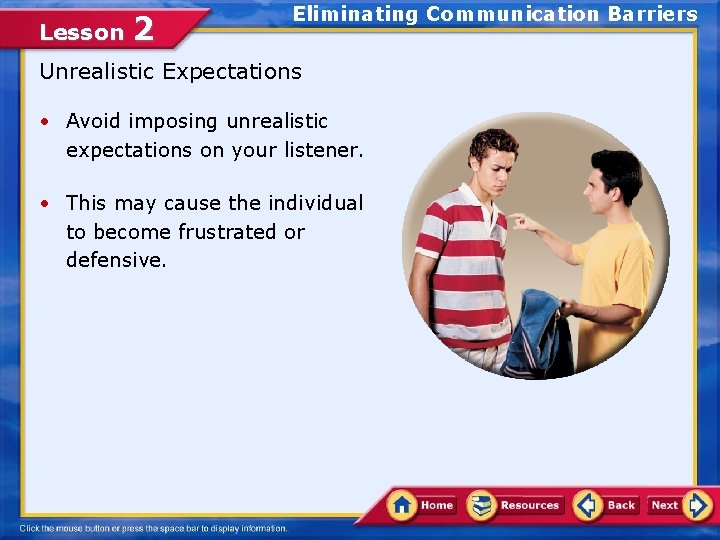 Lesson 2 Eliminating Communication Barriers Unrealistic Expectations • Avoid imposing unrealistic expectations on your Lesson 2 Eliminating Communication Barriers Unrealistic Expectations • Avoid imposing unrealistic expectations on your