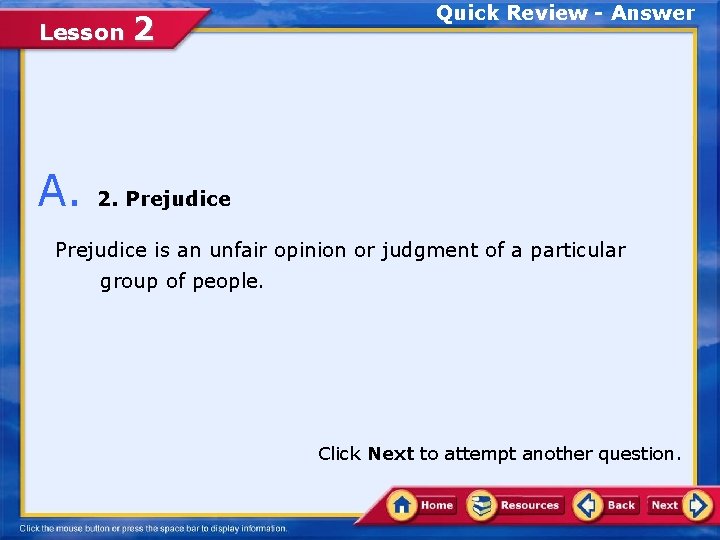 Lesson A. 2 Quick Review - Answer 2. Prejudice is an unfair opinion or Lesson A. 2 Quick Review - Answer 2. Prejudice is an unfair opinion or