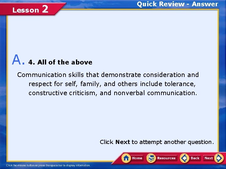 Lesson 2 Quick Review - Answer A. 4. All of the above Communication skills Lesson 2 Quick Review - Answer A. 4. All of the above Communication skills