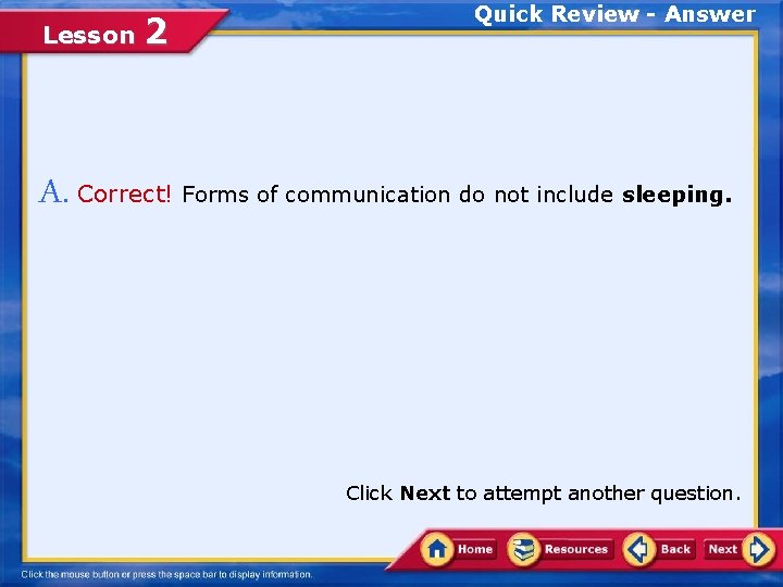 Lesson 2 Quick Review - Answer A. Correct! Forms of communication do not include Lesson 2 Quick Review - Answer A. Correct! Forms of communication do not include