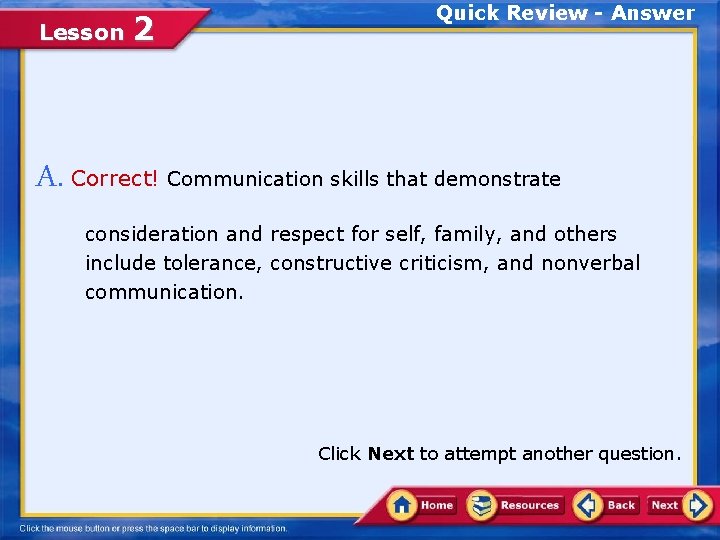 Lesson 2 Quick Review - Answer A. Correct! Communication skills that demonstrate consideration and Lesson 2 Quick Review - Answer A. Correct! Communication skills that demonstrate consideration and