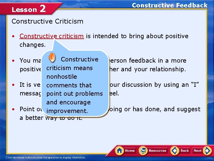 Lesson 2 Constructive Feedback Constructive Criticism • Constructive criticism is intended to bring about Lesson 2 Constructive Feedback Constructive Criticism • Constructive criticism is intended to bring about