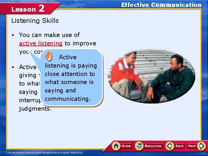 Lesson 2 Listening Skills • You can make use of active listening to improve Lesson 2 Listening Skills • You can make use of active listening to improve