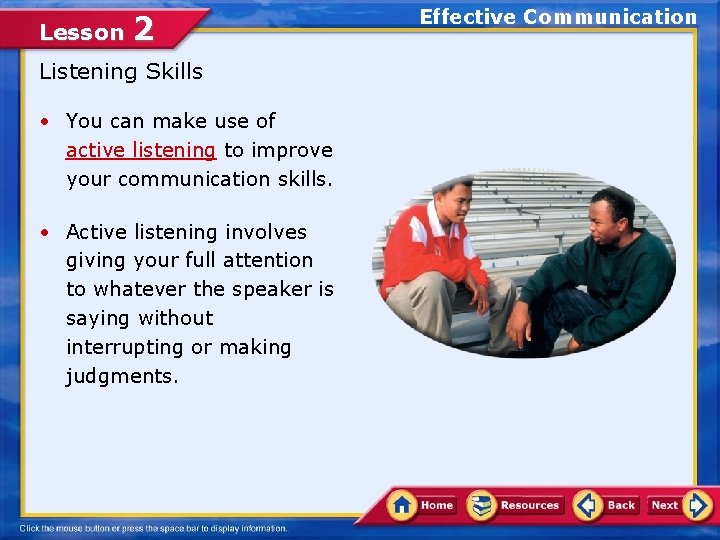 Lesson 2 Listening Skills • You can make use of active listening to improve Lesson 2 Listening Skills • You can make use of active listening to improve