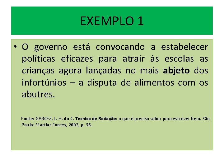 EXEMPLO 1 • O governo está convocando a estabelecer políticas eficazes para atrair às