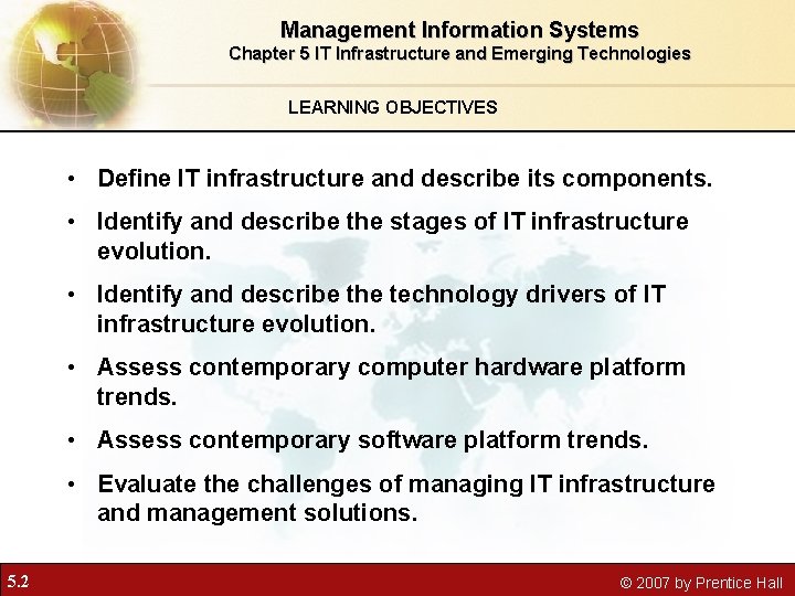 Management Information Systems Chapter 5 IT Infrastructure and Emerging Technologies LEARNING OBJECTIVES • Define