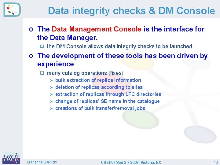 Data integrity checks & DM Console o The Data Management Console is the interface