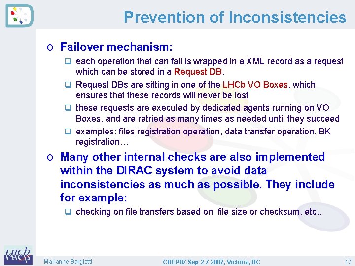 Prevention of Inconsistencies o Failover mechanism: q each operation that can fail is wrapped
