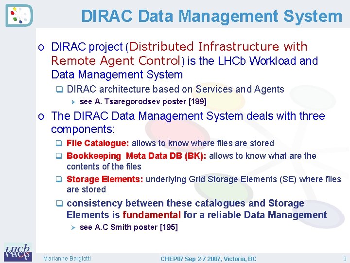 DIRAC Data Management System o DIRAC project (Distributed Infrastructure with Remote Agent Control) is