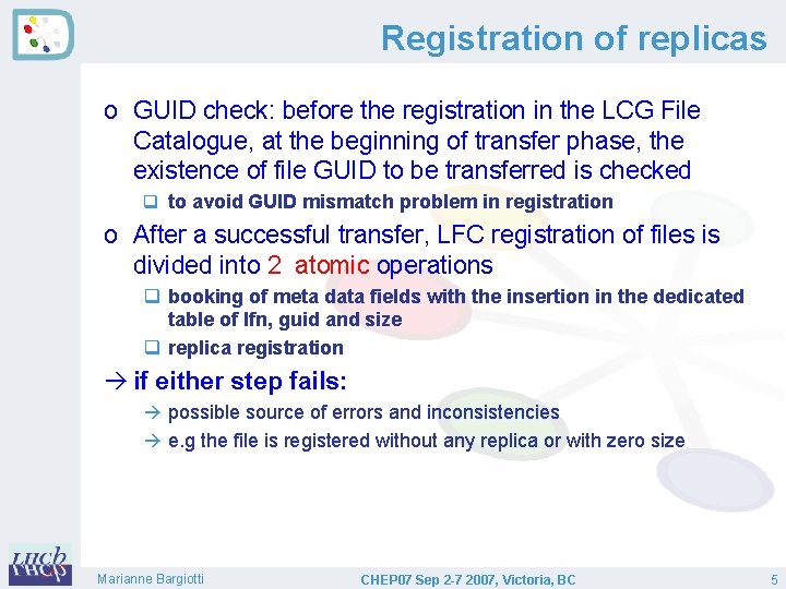 Registration of replicas o GUID check: before the registration in the LCG File Catalogue,