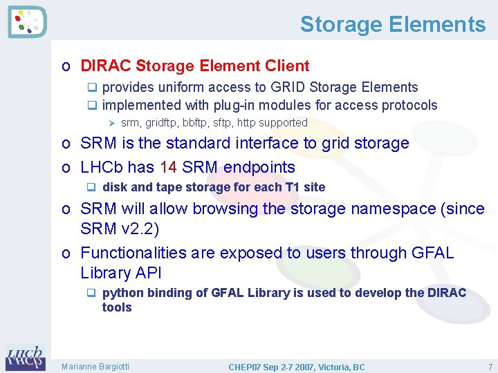 Storage Elements o DIRAC Storage Element Client q provides uniform access to GRID Storage