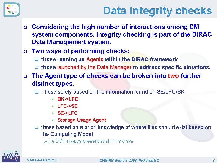 Data integrity checks o Considering the high number of interactions among DM system components,