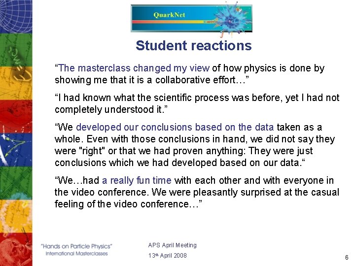 Student reactions “The masterclass changed my view of how physics is done by showing