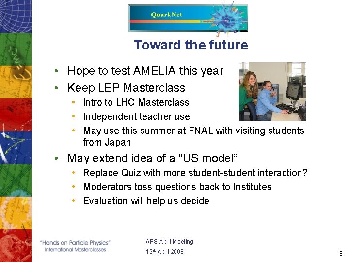 Toward the future • Hope to test AMELIA this year • Keep LEP Masterclass