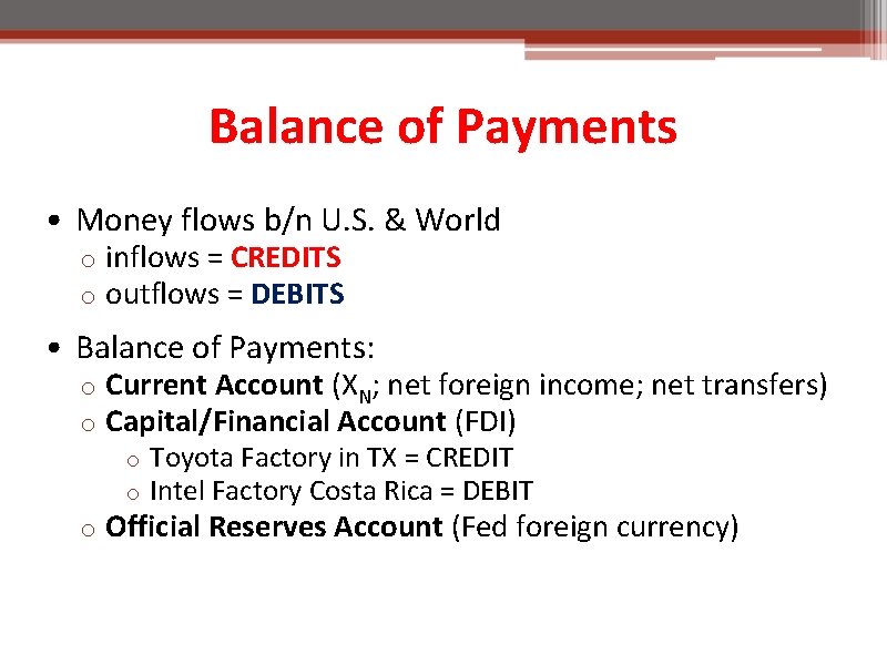 Balance of Payments • Money flows b/n U. S. & World o o inflows