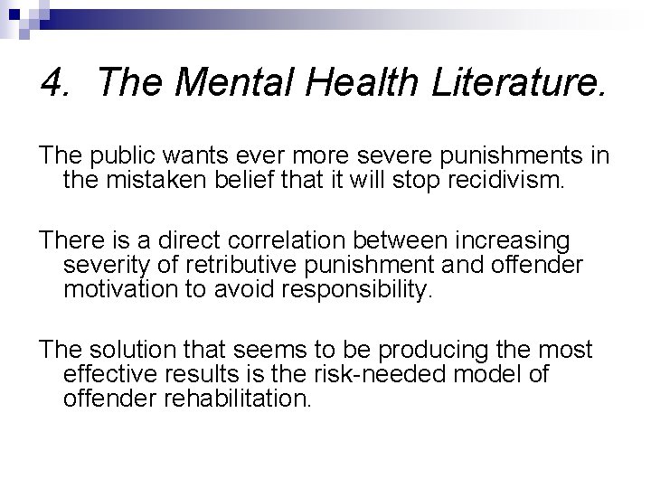 4. The Mental Health Literature. The public wants ever more severe punishments in the 4. The Mental Health Literature. The public wants ever more severe punishments in the