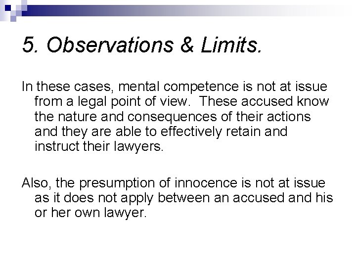 5. Observations & Limits. In these cases, mental competence is not at issue from 5. Observations & Limits. In these cases, mental competence is not at issue from