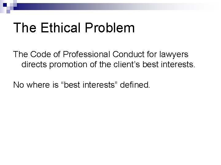 The Ethical Problem The Code of Professional Conduct for lawyers directs promotion of the The Ethical Problem The Code of Professional Conduct for lawyers directs promotion of the