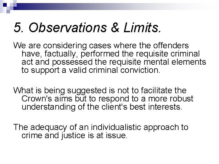 5. Observations & Limits. We are considering cases where the offenders have, factually, performed 5. Observations & Limits. We are considering cases where the offenders have, factually, performed