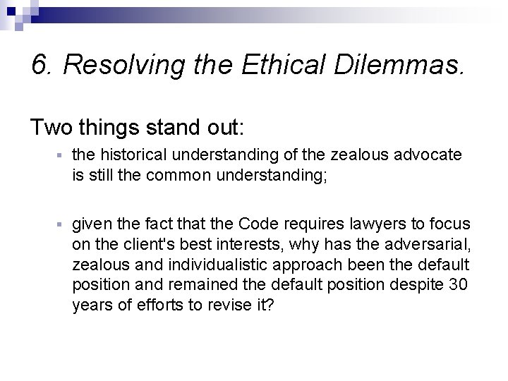 6. Resolving the Ethical Dilemmas. Two things stand out: § the historical understanding of 6. Resolving the Ethical Dilemmas. Two things stand out: § the historical understanding of