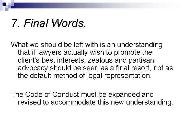 7. Final Words. What we should be left with is an understanding that if 7. Final Words. What we should be left with is an understanding that if