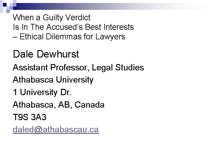 When a Guilty Verdict Is In The Accused’s Best Interests – Ethical Dilemmas for When a Guilty Verdict Is In The Accused’s Best Interests – Ethical Dilemmas for