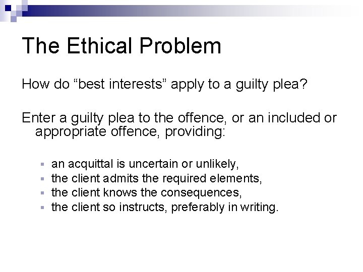 The Ethical Problem How do “best interests” apply to a guilty plea? Enter a The Ethical Problem How do “best interests” apply to a guilty plea? Enter a
