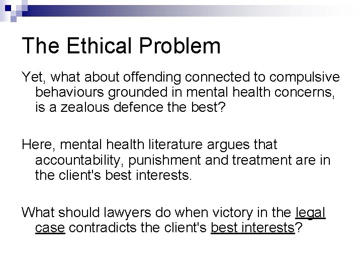 The Ethical Problem Yet, what about offending connected to compulsive behaviours grounded in mental The Ethical Problem Yet, what about offending connected to compulsive behaviours grounded in mental