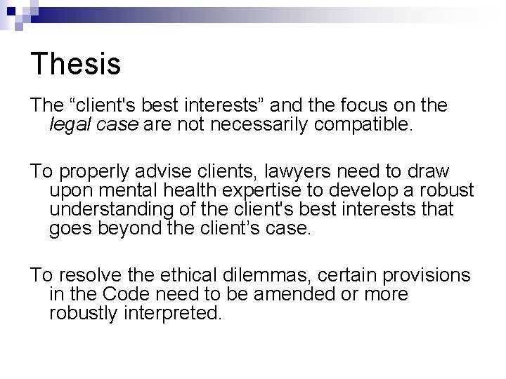 Thesis The “client's best interests” and the focus on the legal case are not Thesis The “client's best interests” and the focus on the legal case are not
