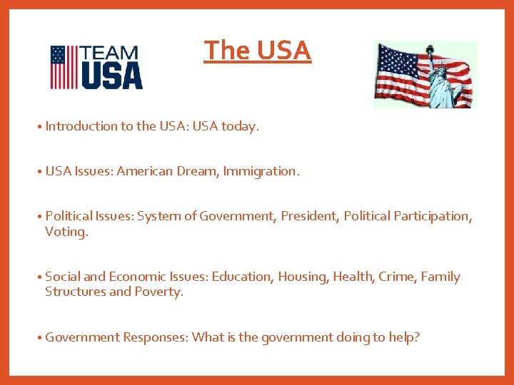 The USA • Introduction to the USA: USA today. • USA Issues: American Dream,