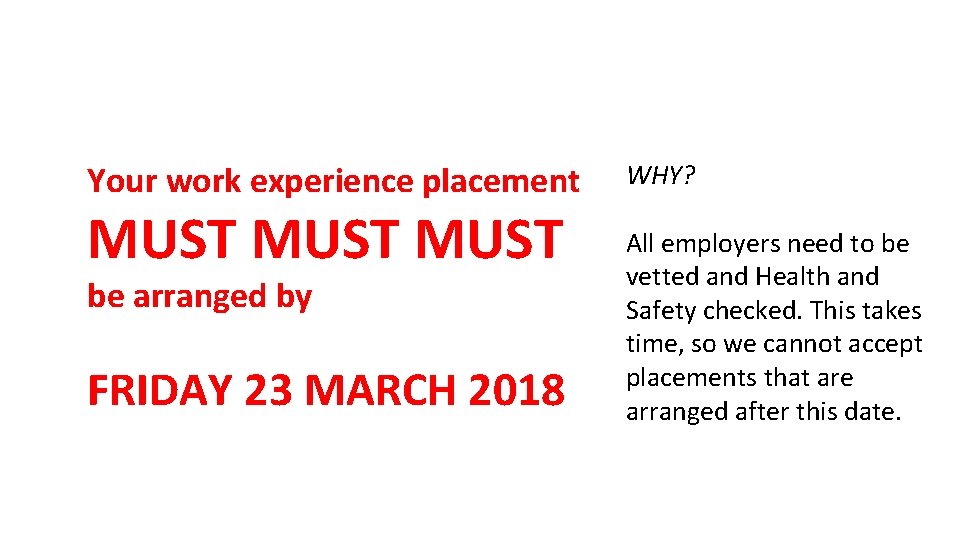 Your work experience placement MUST be arranged by FRIDAY 23 MARCH 2018 WHY? All