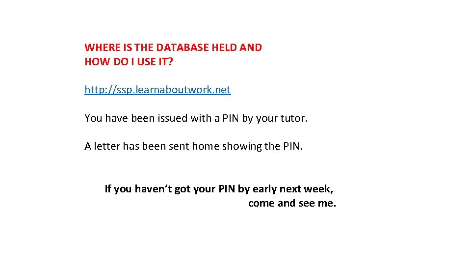 WHERE IS THE DATABASE HELD AND HOW DO I USE IT? http: //ssp. learnaboutwork.