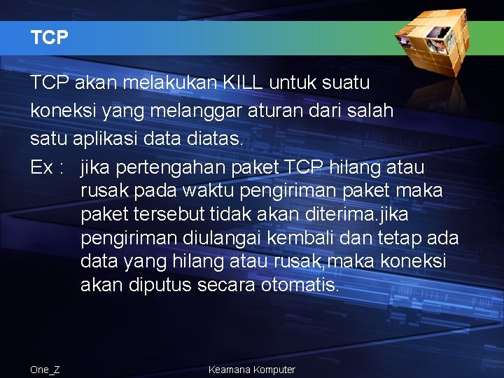 TCP akan melakukan KILL untuk suatu koneksi yang melanggar aturan dari salah satu aplikasi