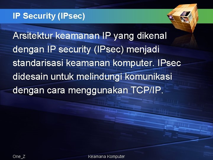 IP Security (IPsec) Arsitektur keamanan IP yang dikenal dengan IP security (IPsec) menjadi standarisasi