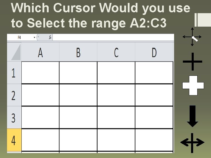 Which Cursor Would you use to Select the range A 2: C 3 