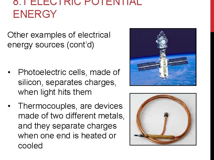 8. 1 ELECTRIC POTENTIAL ENERGY Other examples of electrical energy sources (cont’d) • Photoelectric