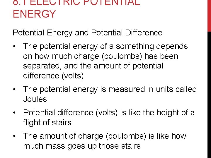 8. 1 ELECTRIC POTENTIAL ENERGY Potential Energy and Potential Difference • The potential energy