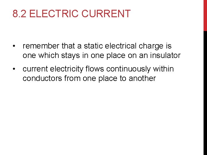 8. 2 ELECTRIC CURRENT • remember that a static electrical charge is one which