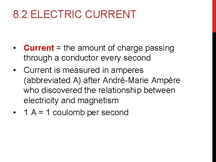 8. 2 ELECTRIC CURRENT • Current = the amount of charge passing through a