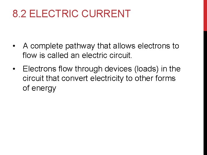 8. 2 ELECTRIC CURRENT • A complete pathway that allows electrons to flow is