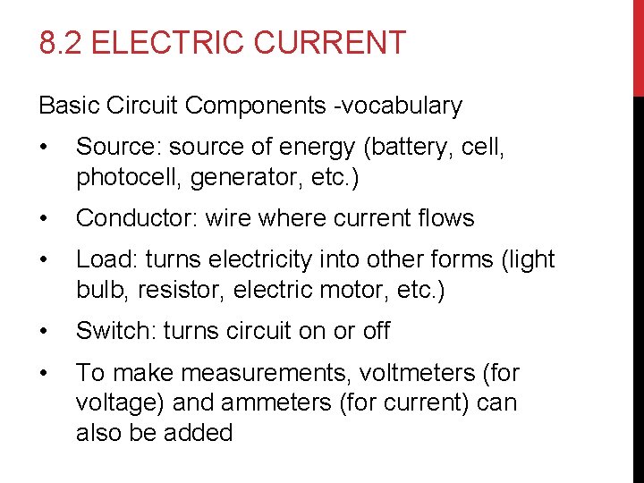 8. 2 ELECTRIC CURRENT Basic Circuit Components -vocabulary • Source: source of energy (battery,