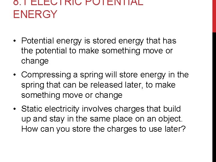 8. 1 ELECTRIC POTENTIAL ENERGY • Potential energy is stored energy that has the